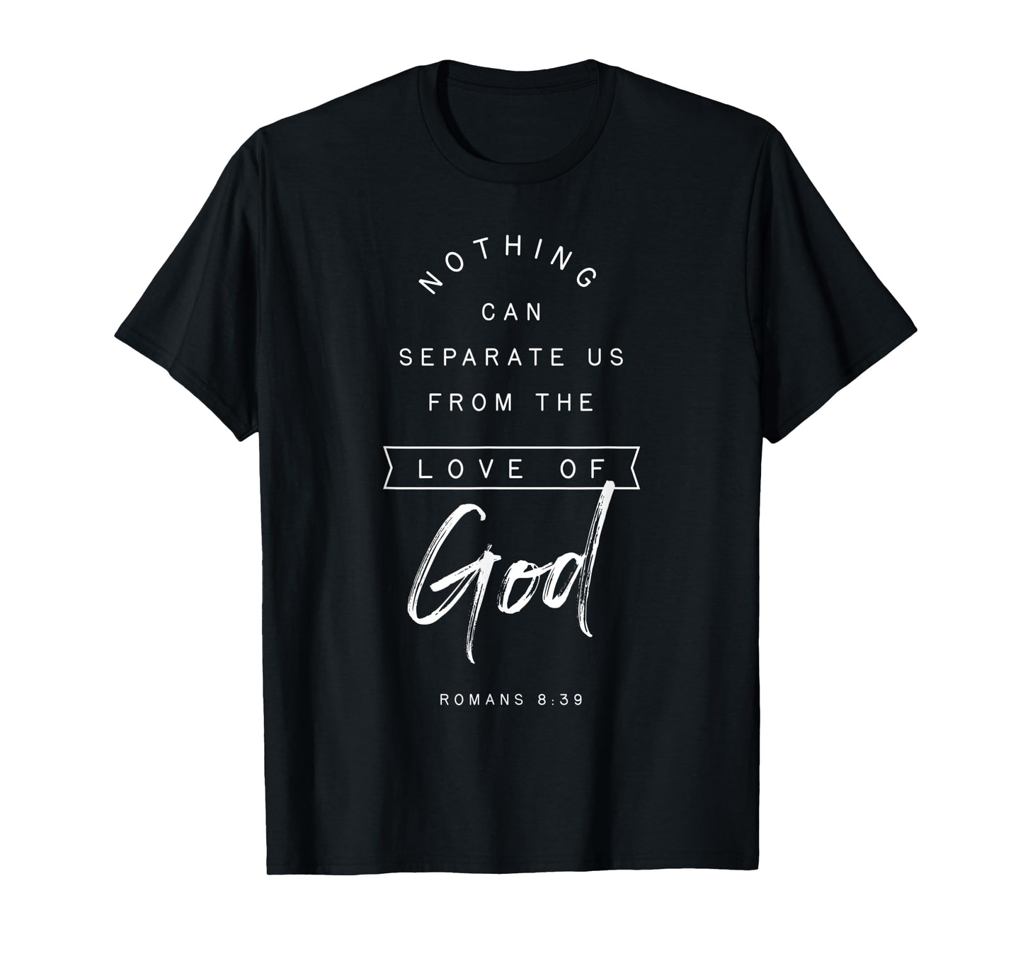 Romans 8 39 From the Love of God Bible Verse Quote Religious T-Shirt