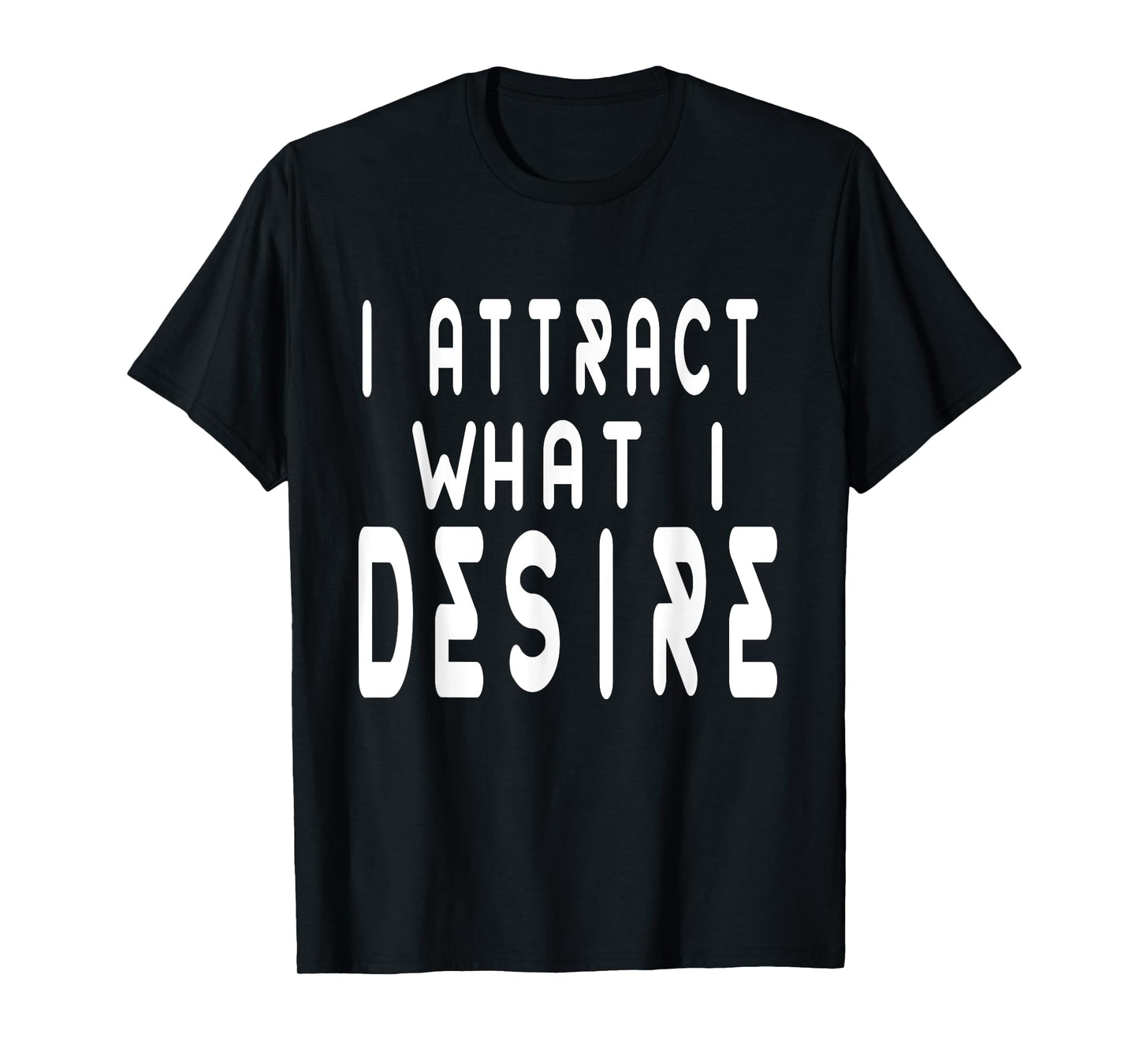 MANIFESTATION QUOTE BELIEVE I ATTRACT WHAT I DESIRE FAITH T-Shirt