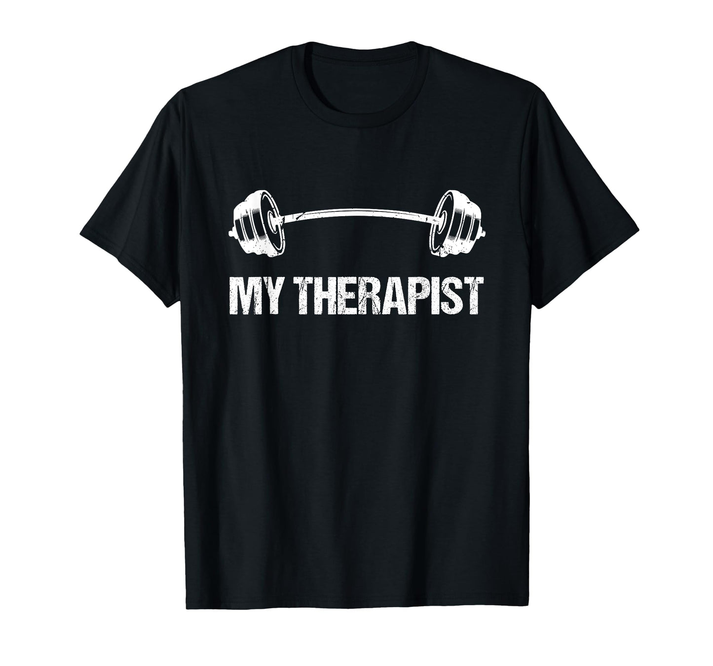 My Therapist (Barbell) Funny Workout Weight Lifting Design T-Shirt