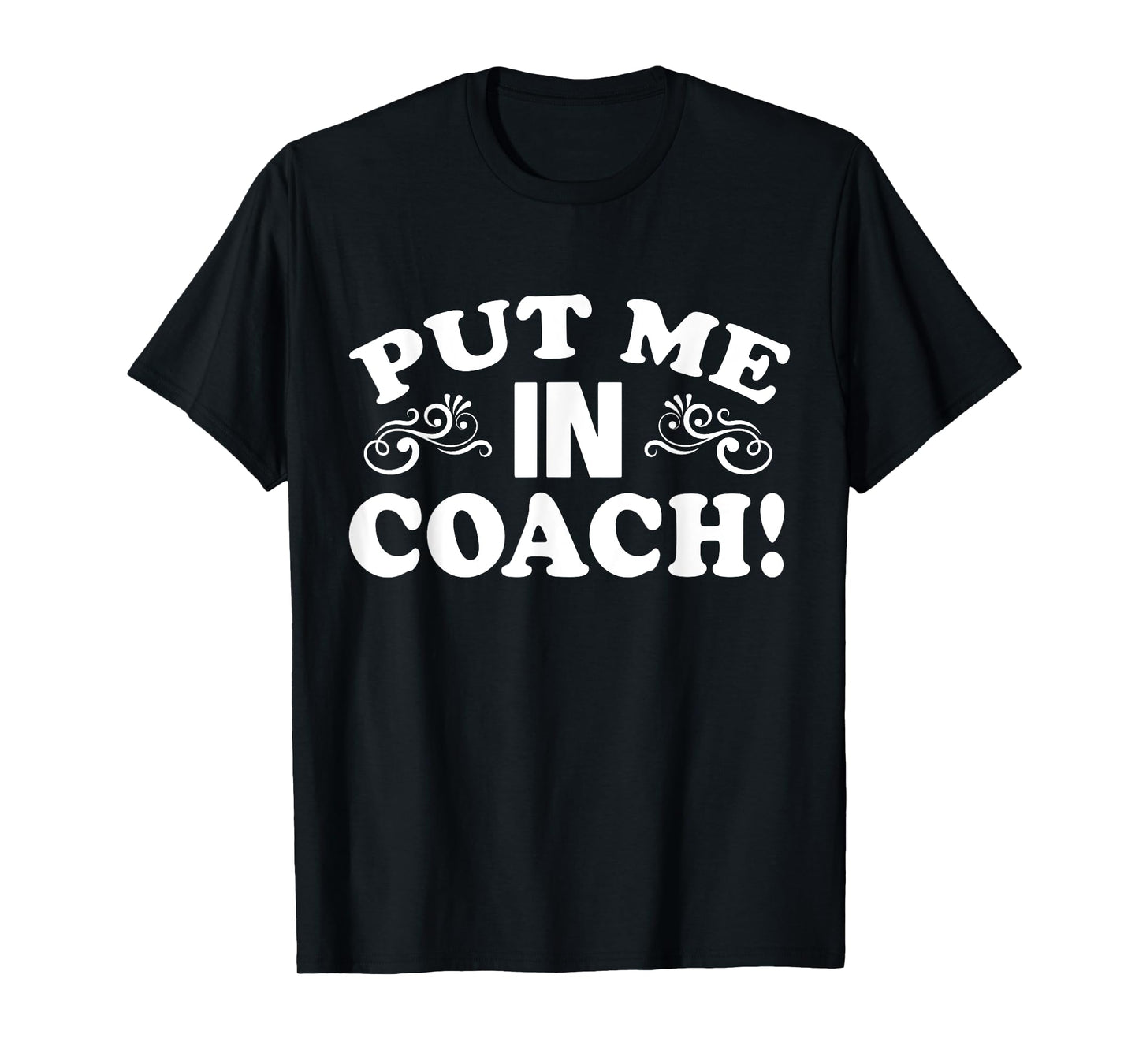 Put Me In Coach Motivational Sports Team T-Shirt