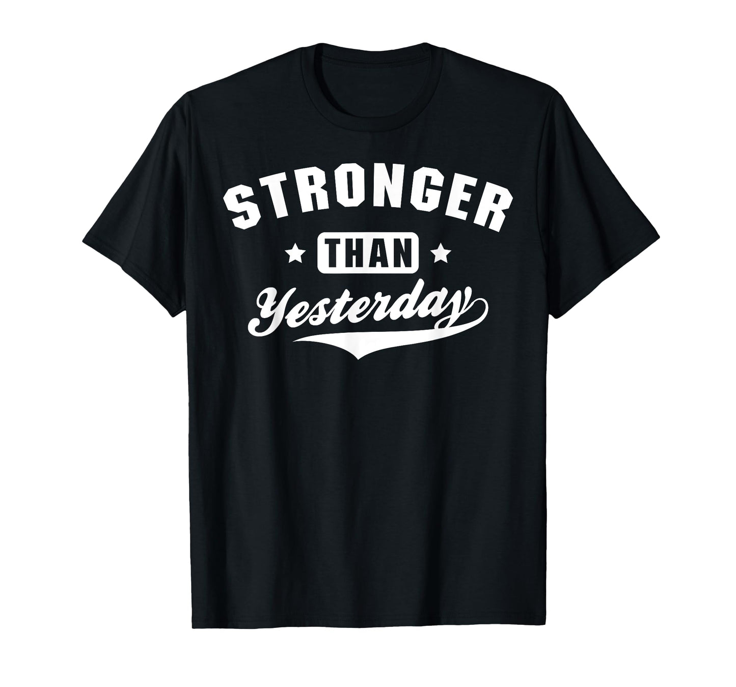 Stronger Than Yesterday Fitness Gym Workout T-Shirt