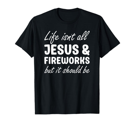 Fireworks for Men or Women I Love Fireworks and Jesus T-Shirt