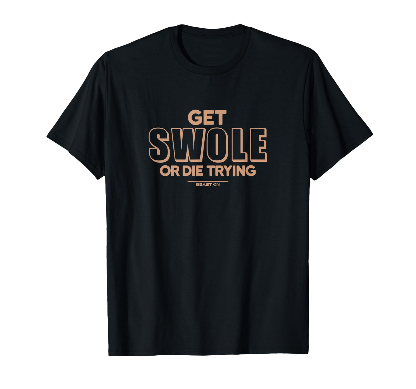 Get Swole or die trying beige fitness motivation gym sayings T-Shirt