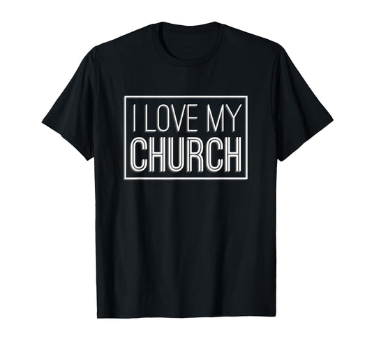 I Love My Church T-Shirt Church Support Tee christian TShirt T-Shirt