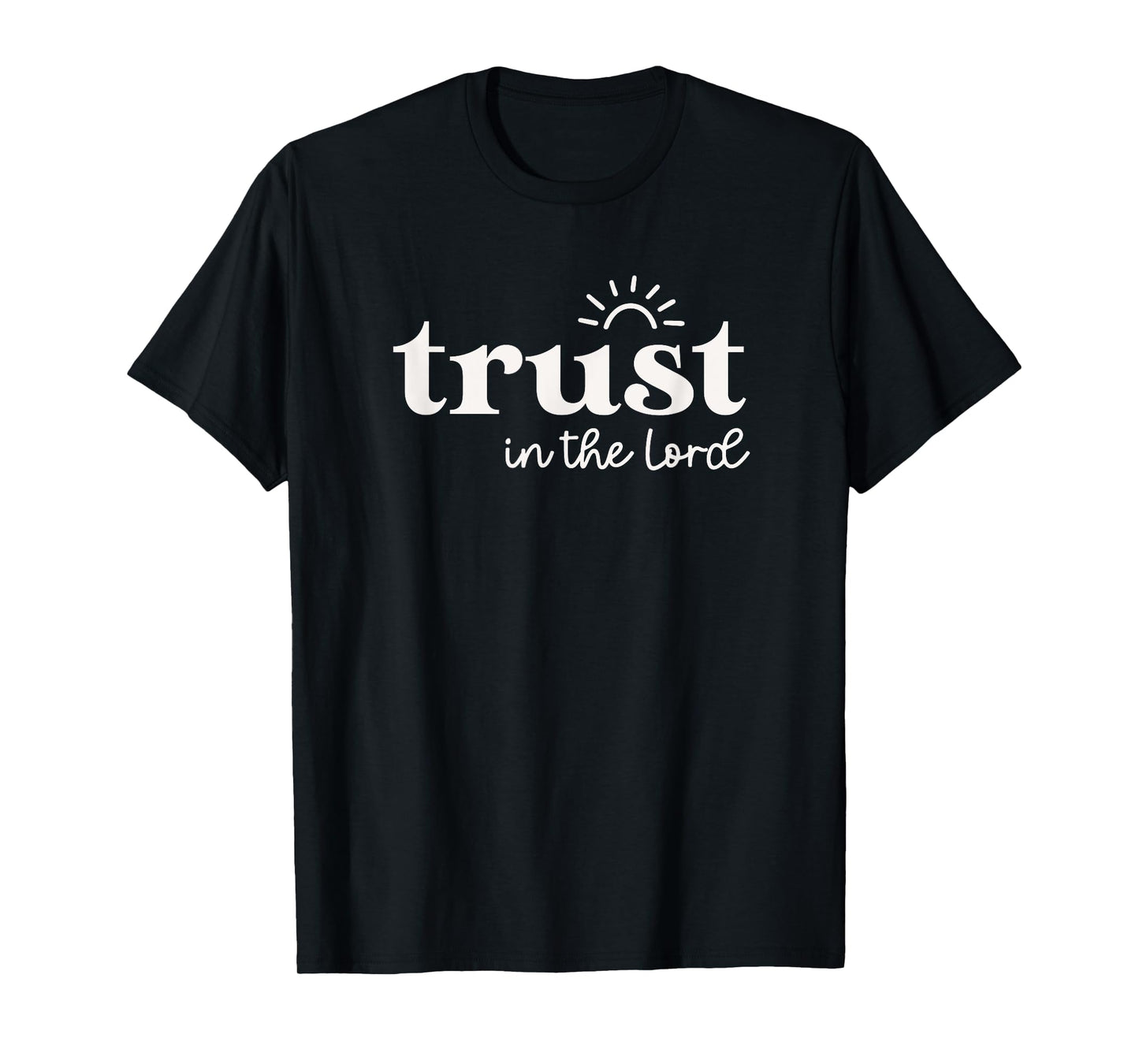 Trust In The Lord Proverbs 3:5 For Christian Woman Mom Cute T-Shirt
