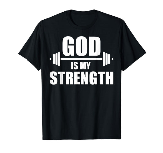 Funny Christian Workout Design Men Women God Is My Strength T-Shirt