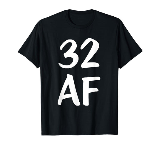 Funny Birthday 32 AF T-Shirt
