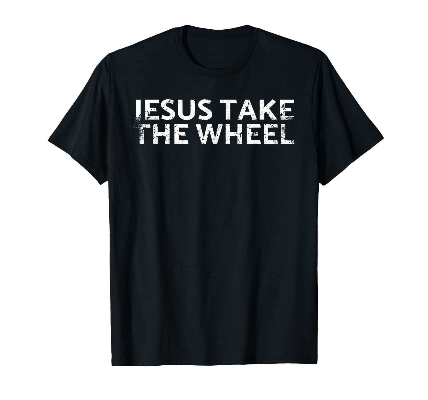 Jesus Take The Wheel Design For Classic Car Fans Riders T-Shirt