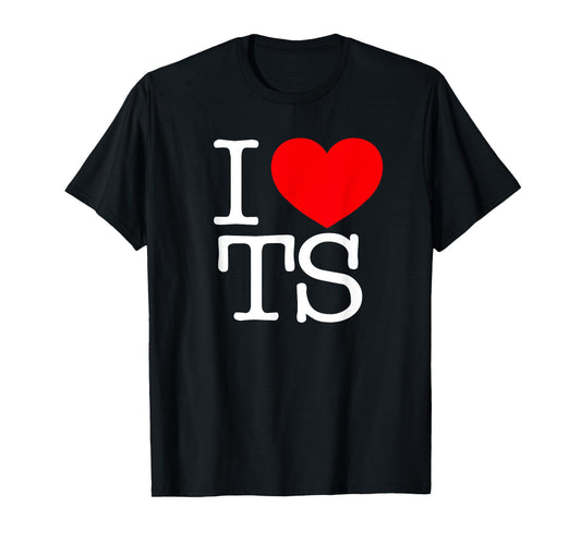 I Love (Heart) TS T-Shirt