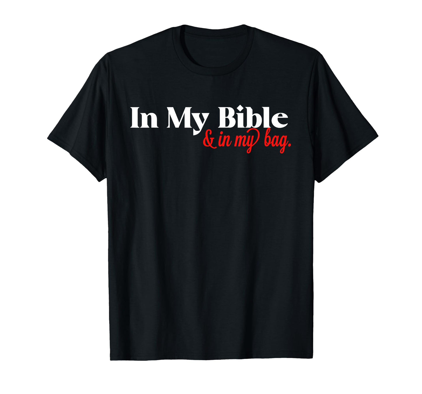 In My Bible and My Bag T-Shirt