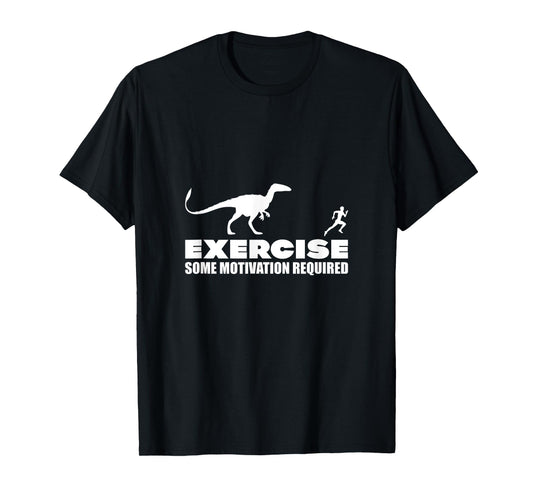Exercise, Some Motivation Required T-Shirt