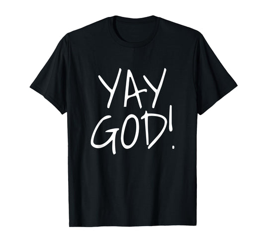 Yay God! Graphic T-Shirt