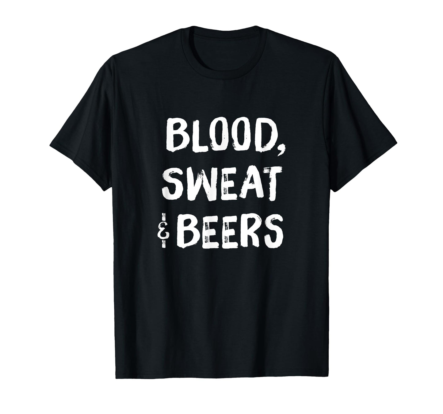 Blood Sweat and Beers Funny Fitness Motivational T-Shirt