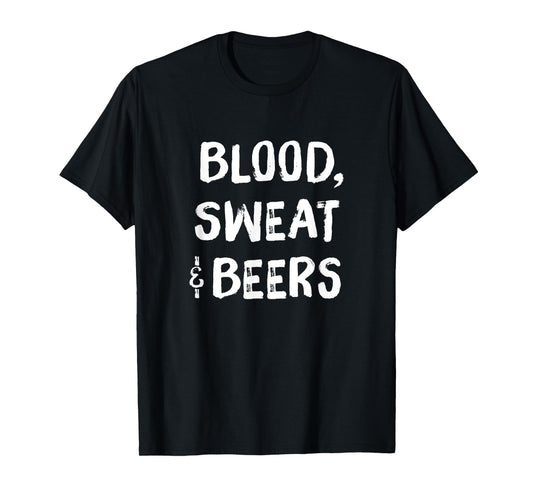 Blood Sweat and Beers Funny Fitness Motivational T-Shirt