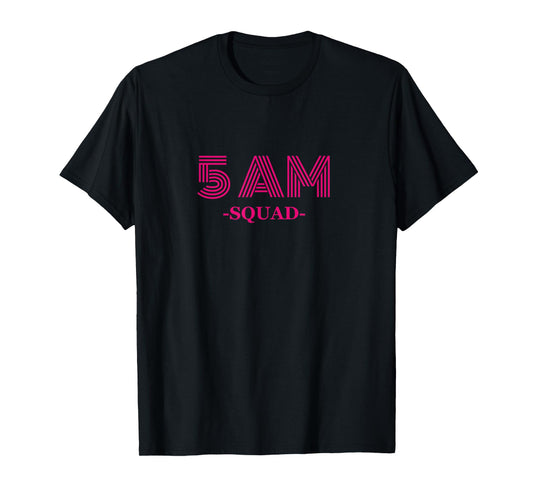 5 AM Squad, Gym Merchandise T-Shirt