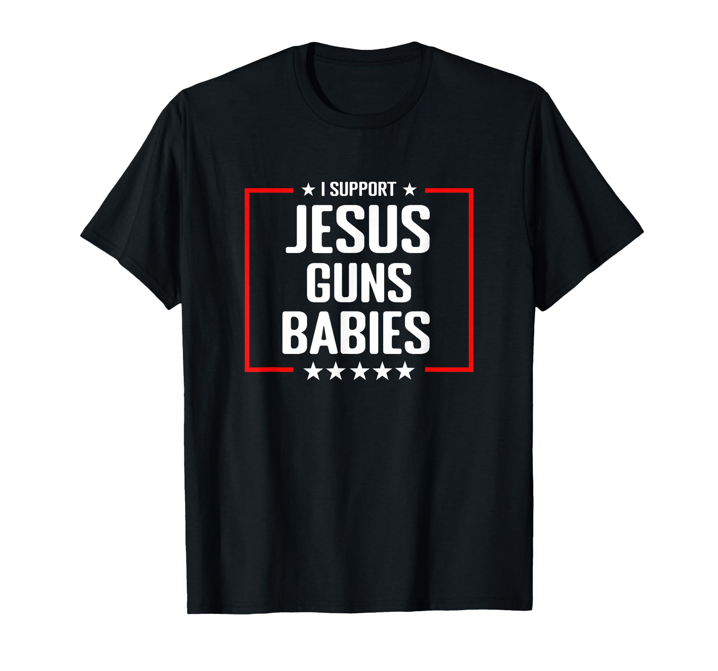 Jesus Guns and Babies - Conservative Christian Shirt T-Shirt