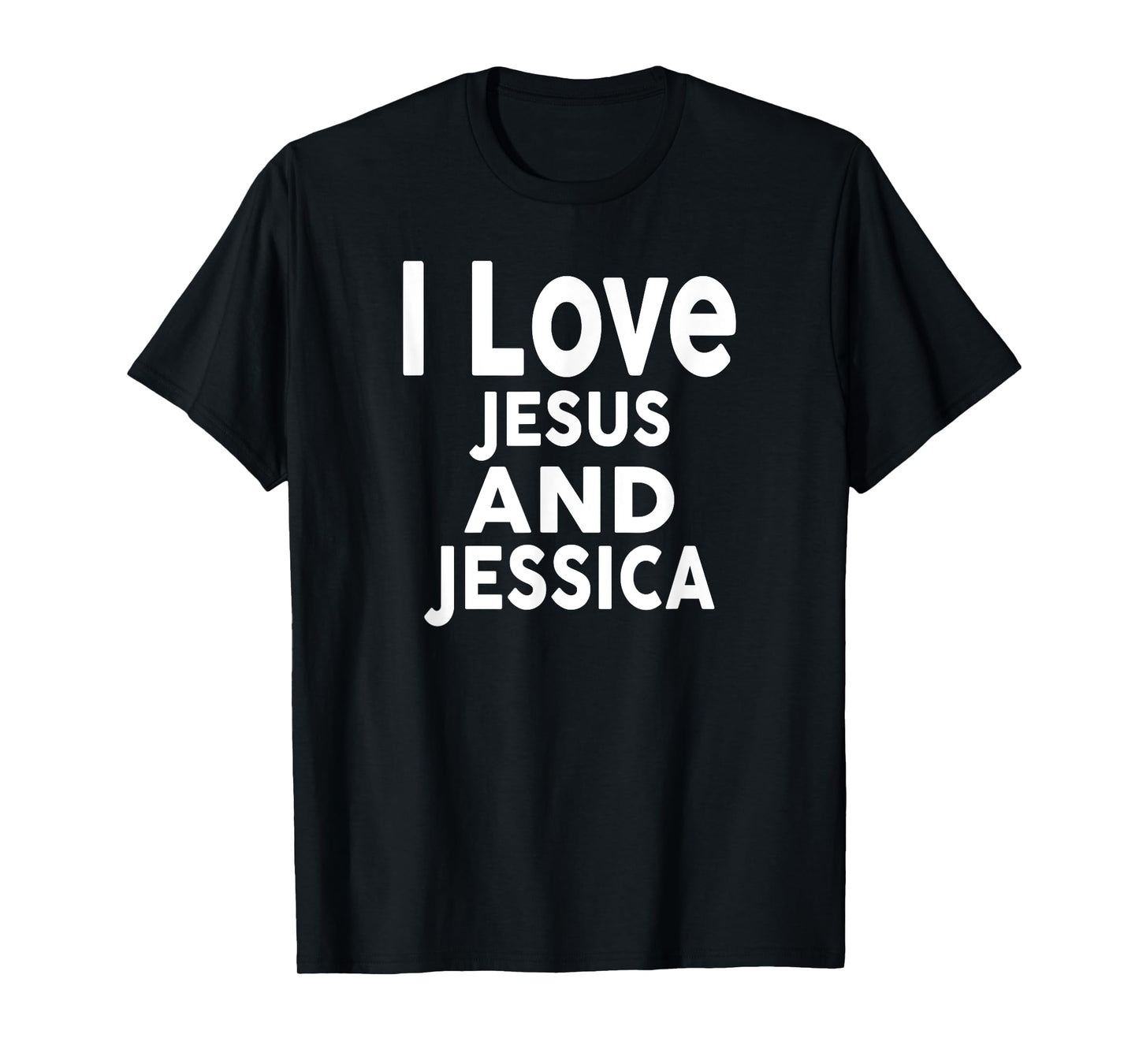 I Love Jesus and JESSICA T-Shirt Name JESSICA T-Shirt