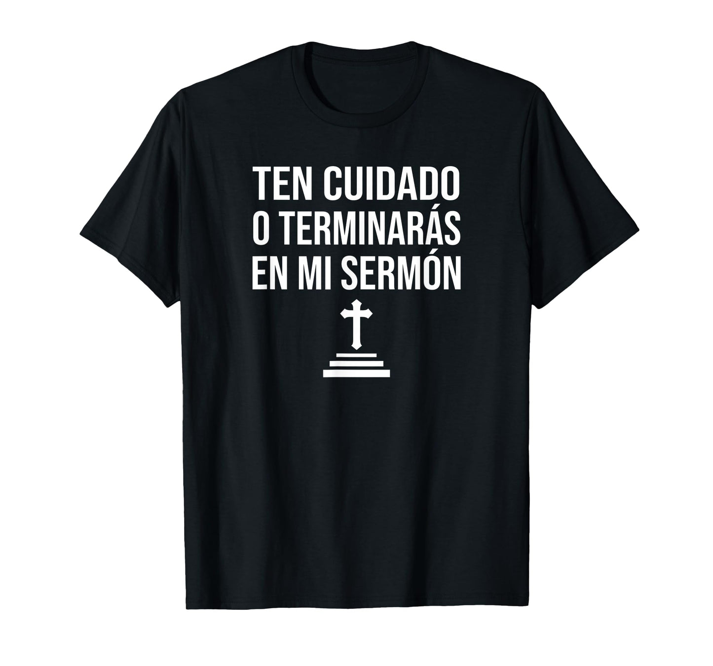 Spanish Be Careful Or You'll End Up In My Sermon Pastor T-Shirt