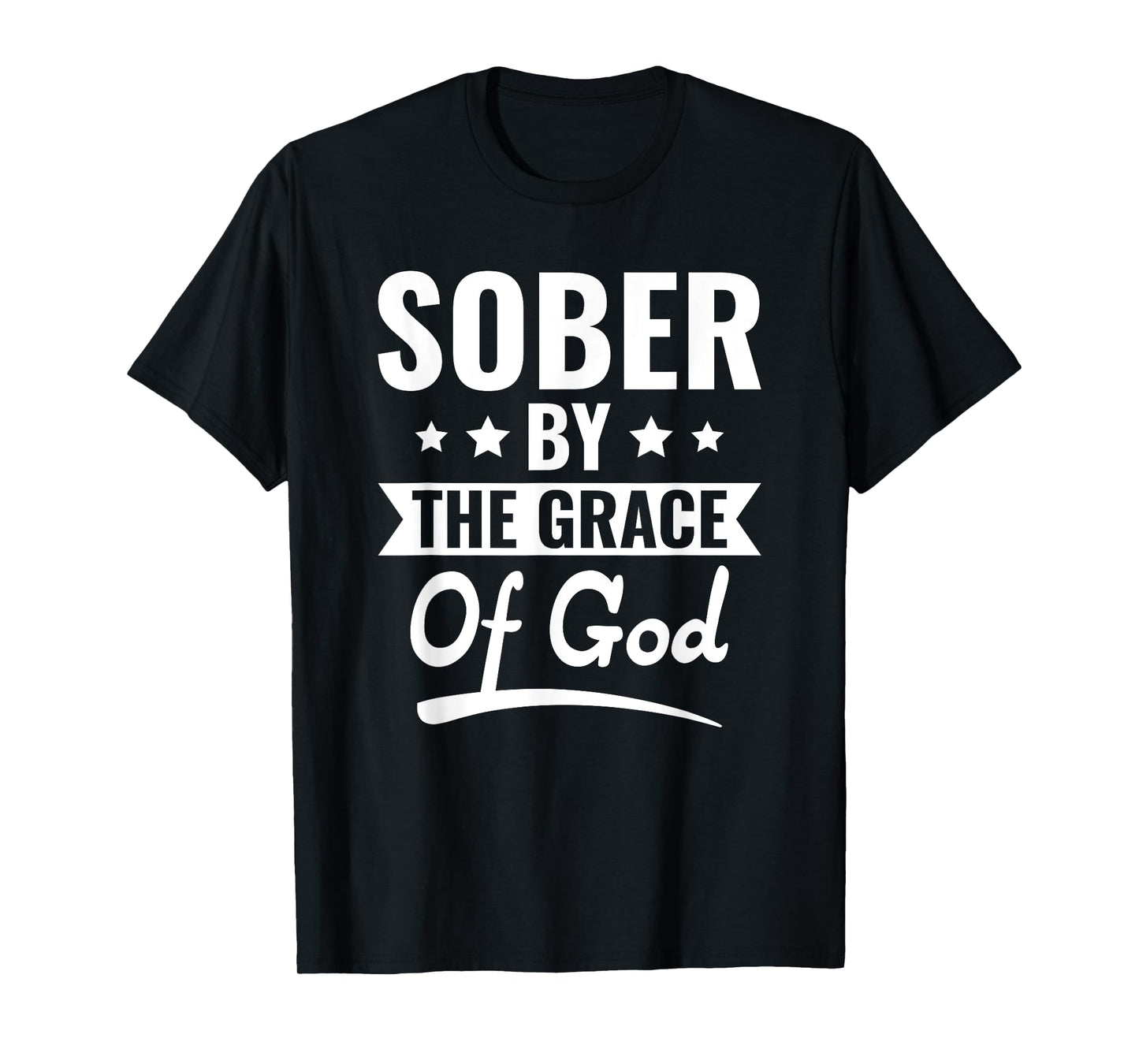 Christian Jesus Religious Saying Sober By The Grace Of God T-Shirt