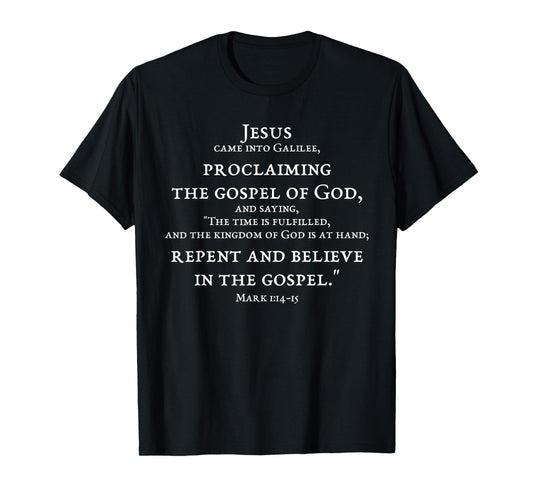 2-Sided Repent And Believe In Gospel Mark 1:14 15 Scripture T-Shirt