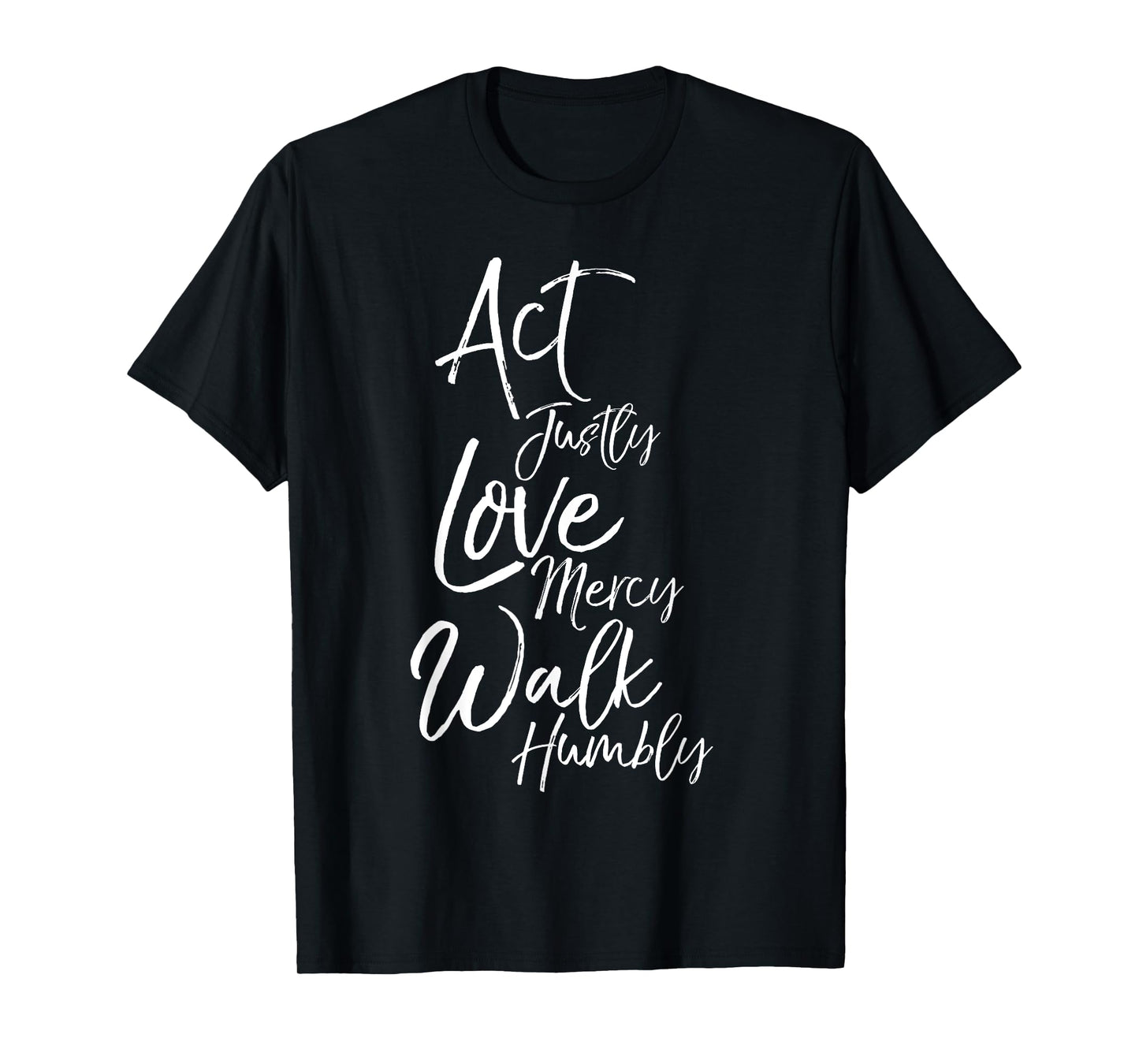 Act Justly Love Mercy Walk Humbly Micah 6:8 Christian Shirt T-Shirt