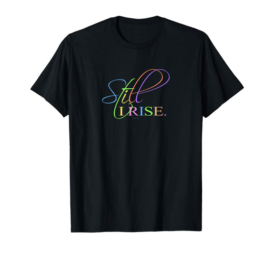 Still I Rise Inspirational motivational T-Shirt