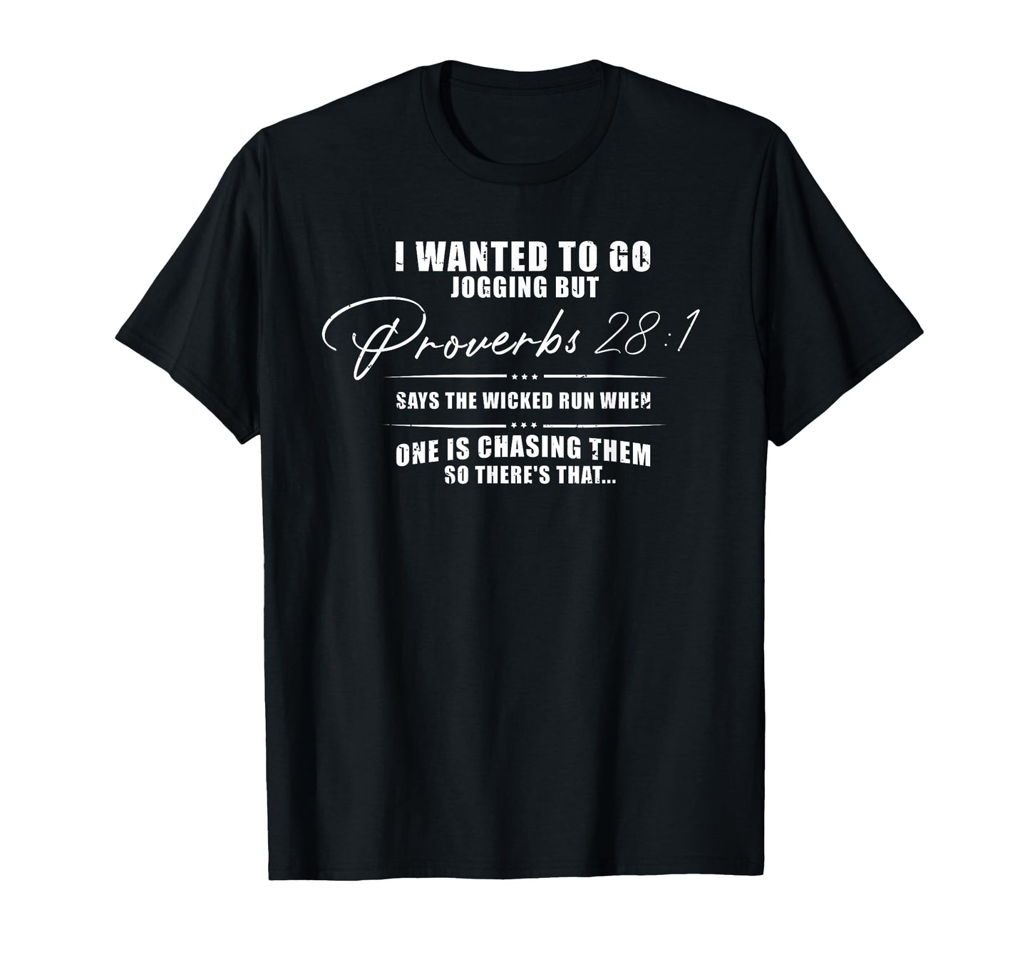 I Wanted To Go Jogging But Proverbs 28:1 T-Shirt