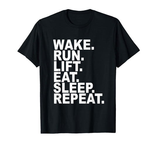 EXERCISE T-SHIRT WAKE RUN LIFT REPEAT Greatest Exercise Tee