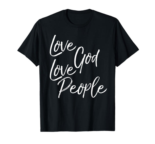 Greatest Commandment Christian Gift Love God Love People T-Shirt