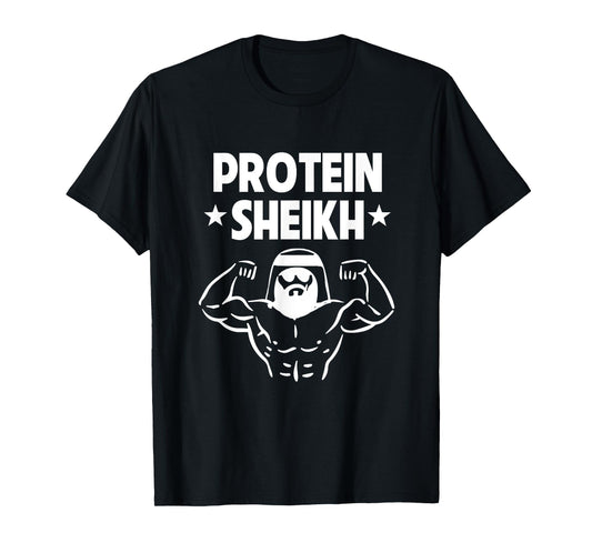 Protein Sheikh Funny Arabic Gym Fitness Lover Bodybuilding T-Shirt