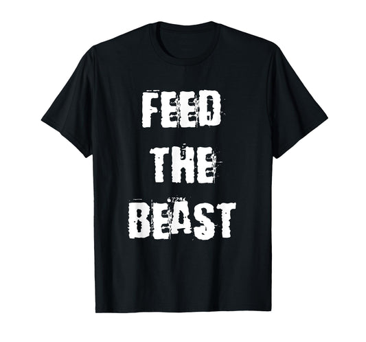 Feed The Beast T-Shirt