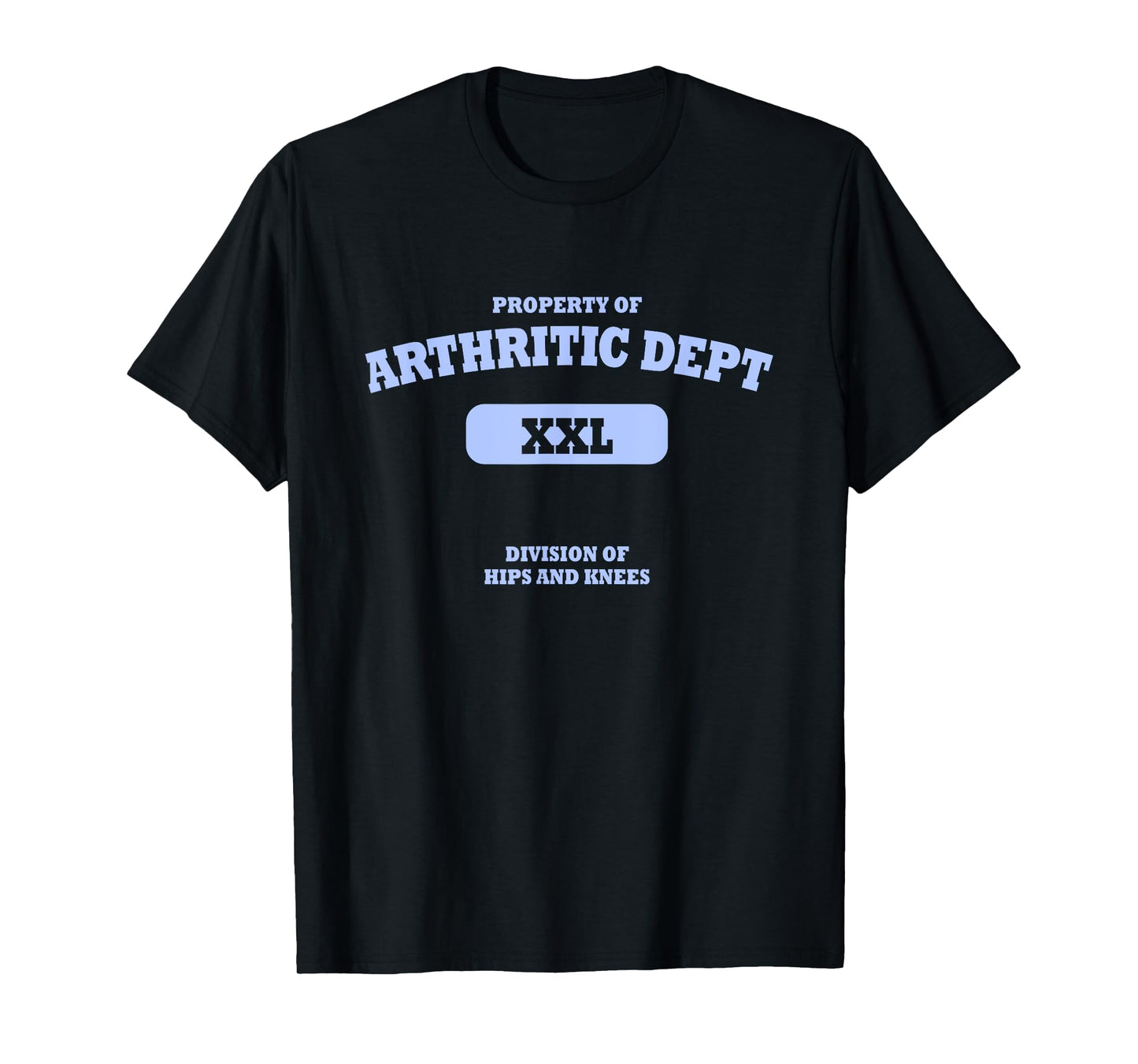 Arthritic Department XXL Division of Hips and Knees Joke T-Shirt