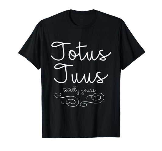Totus Tuus Totally Yours T-Shirt Christian Catholic Mary Tee T-Shirt