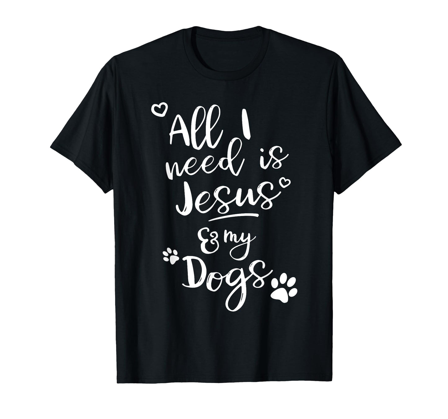 Fun Religious T Shirt All I need is Jesus and my Dogs T-Shirt