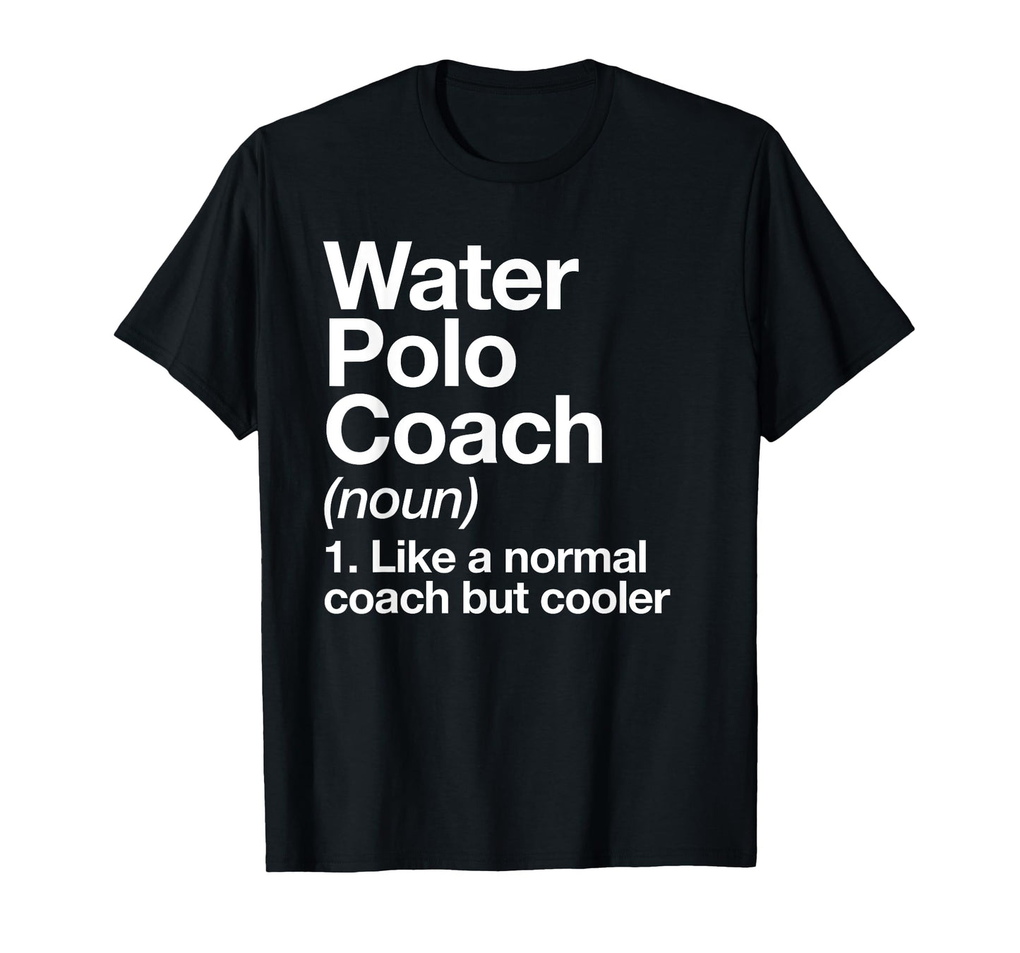 Water Polo Coach Definition Sports Funny Trainer Instructor T-Shirt