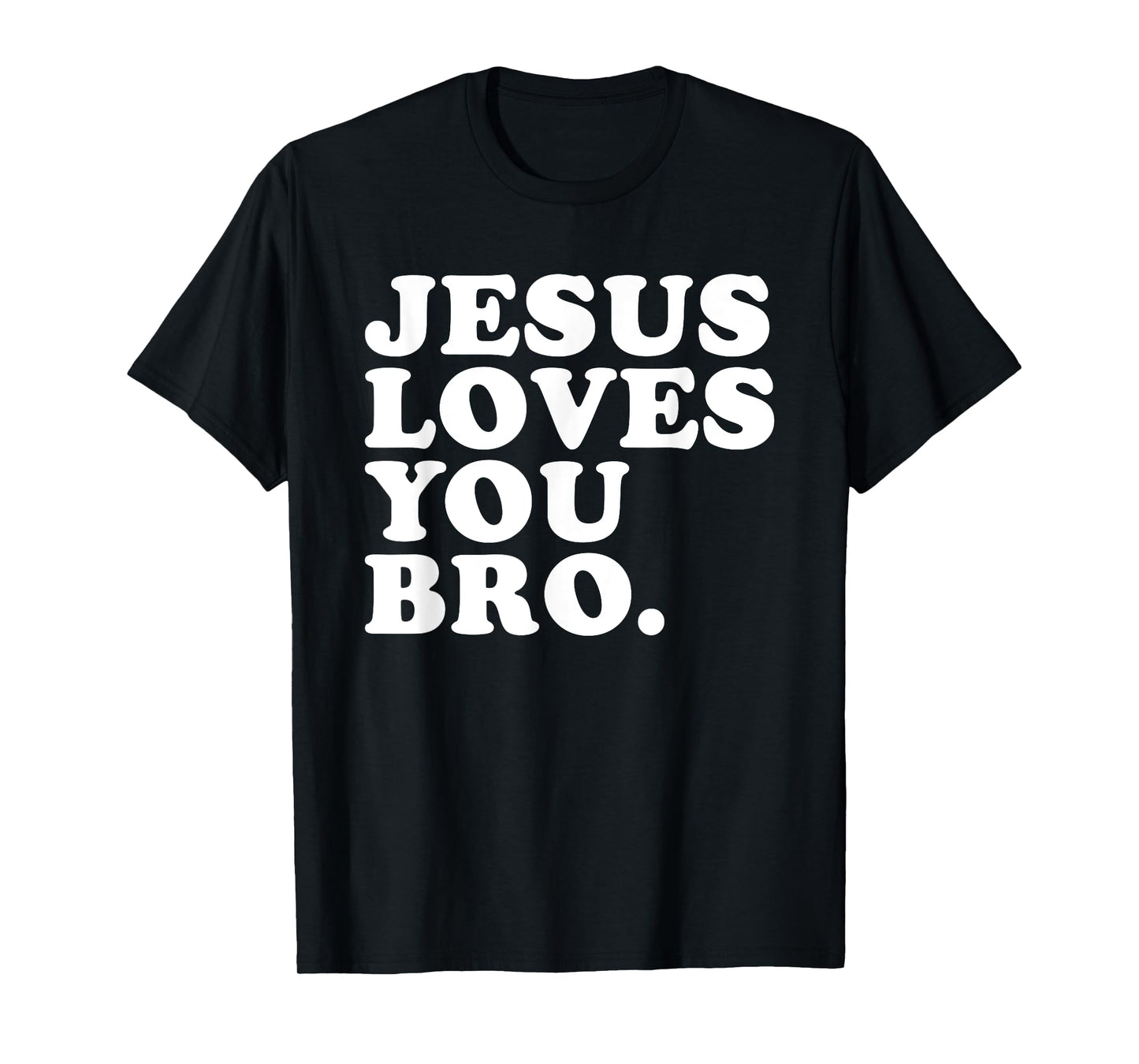 Jesus Loves You Bro - Christian Faith T-Shirt
