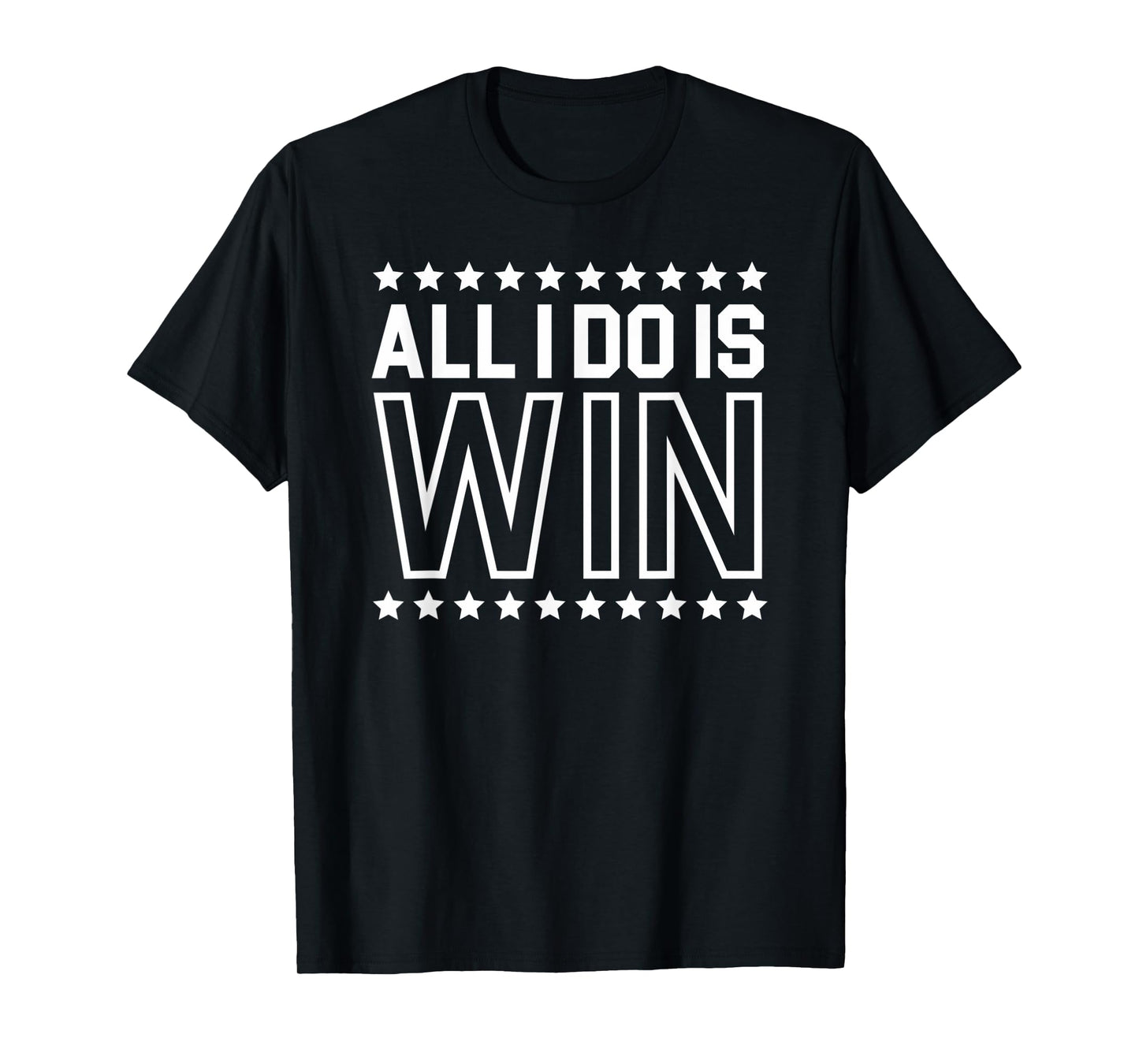 All I Do Is Win | Gym Ego Motivation T-Shirt