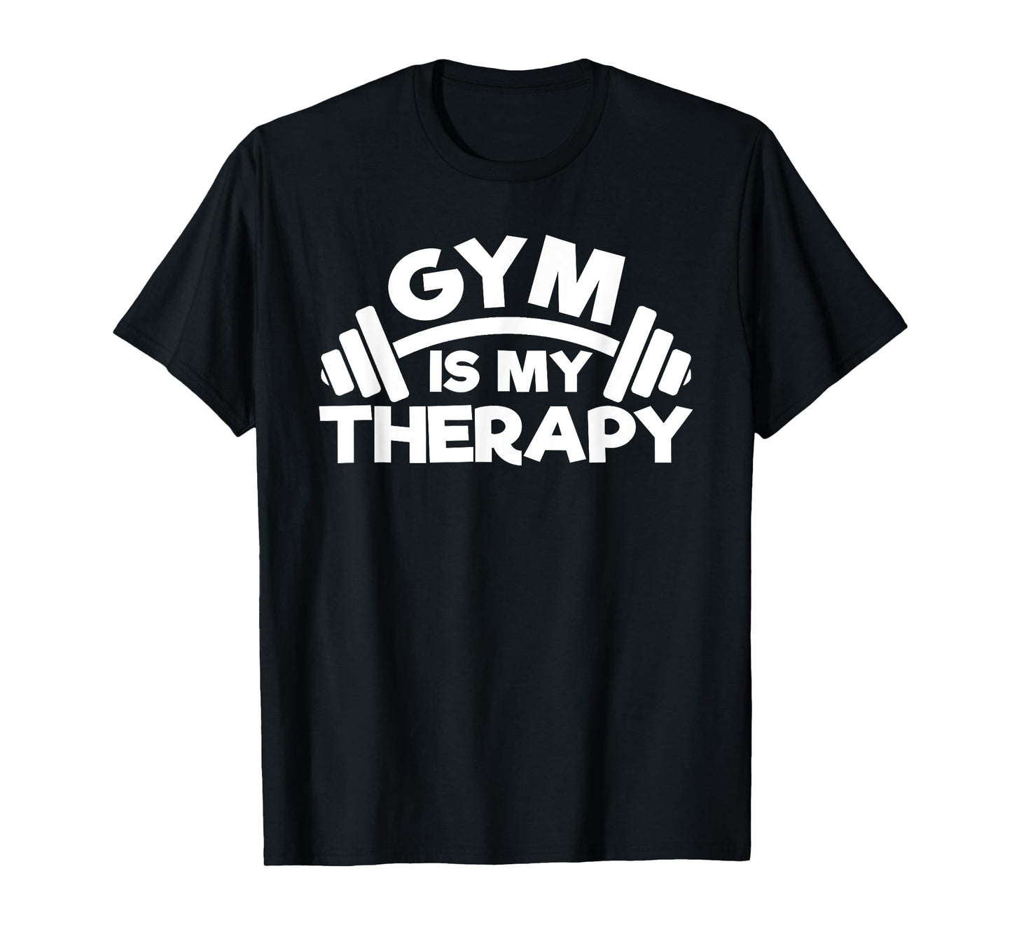 Gym Is My Therapy Funny Fitness Quote Workout T-Shirt