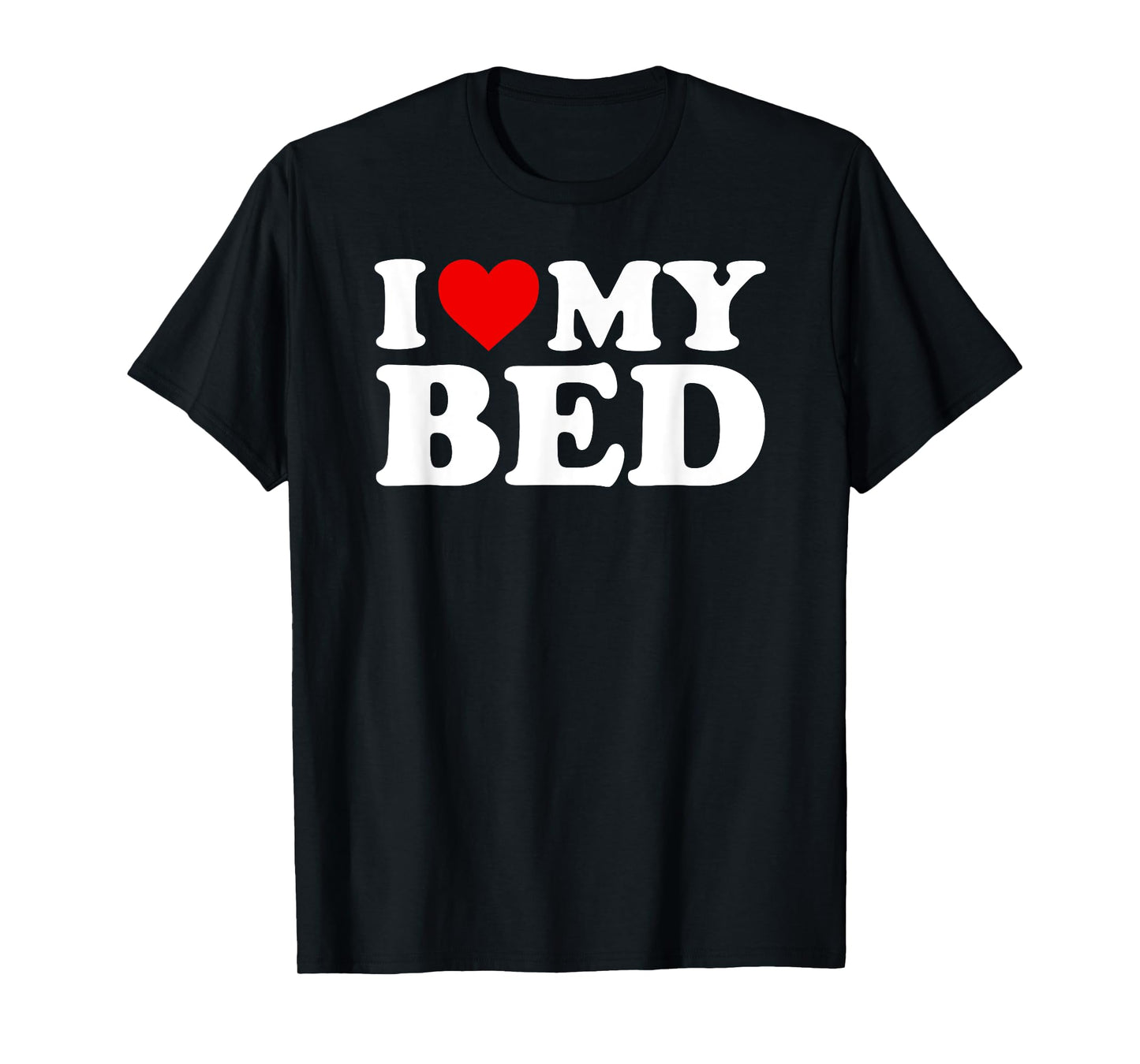I Love My Bed T-Shirt with Heart T-Shirt