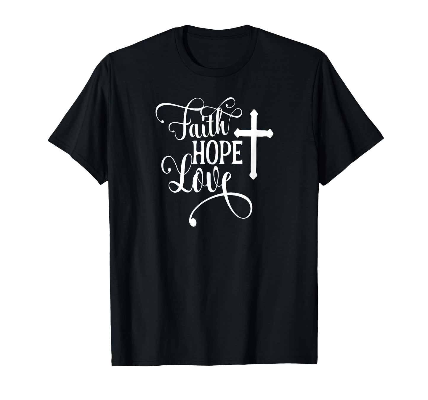 Faith Hope Love Cross Faith Based T-Shirt
