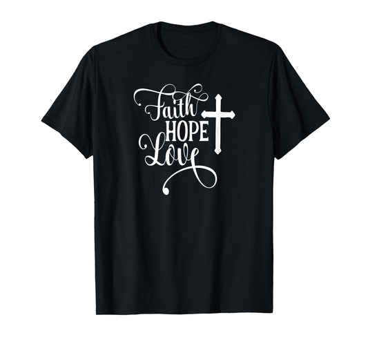 Faith Hope Love Cross Faith Based T-Shirt