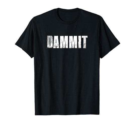 Dammit Motivational Gym Fitness Workout T-Shirt