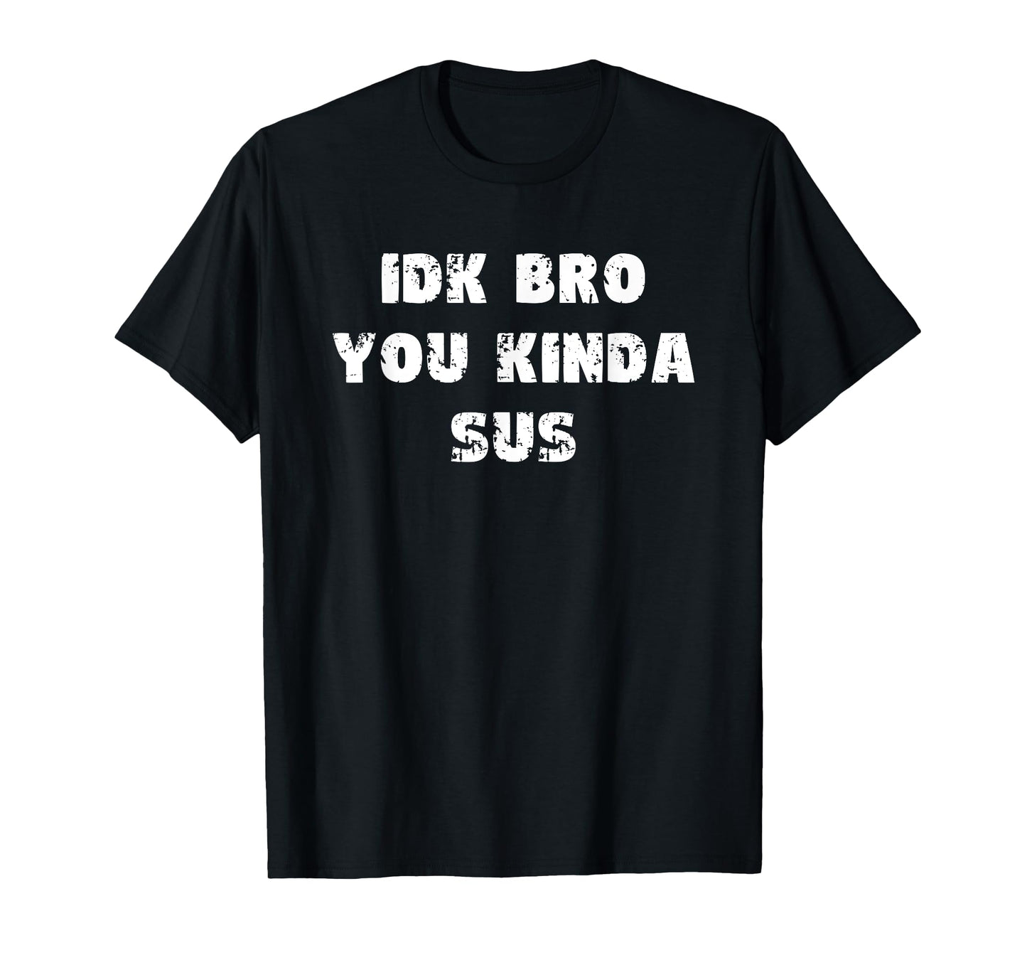 I Don't Know Bro You Kinda Sus IDK Vintage Retro Gaming Meme T-Shirt