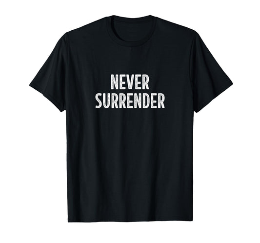 Never Surrender - Vintage Style - T-Shirt