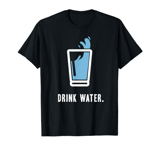 Drink More Water T-Shirt Stay Hydrated H2O Gym Workout Tee T-Shirt