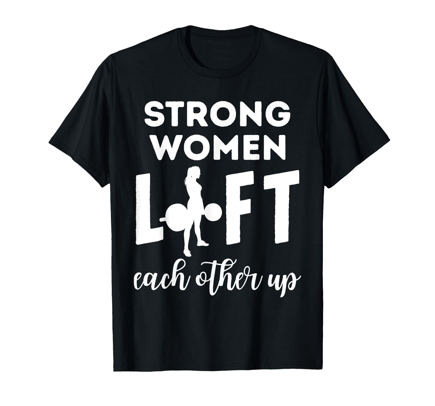 Women Strong Lift Each Other Workout Fitness Mom Mothers Day T-Shirt