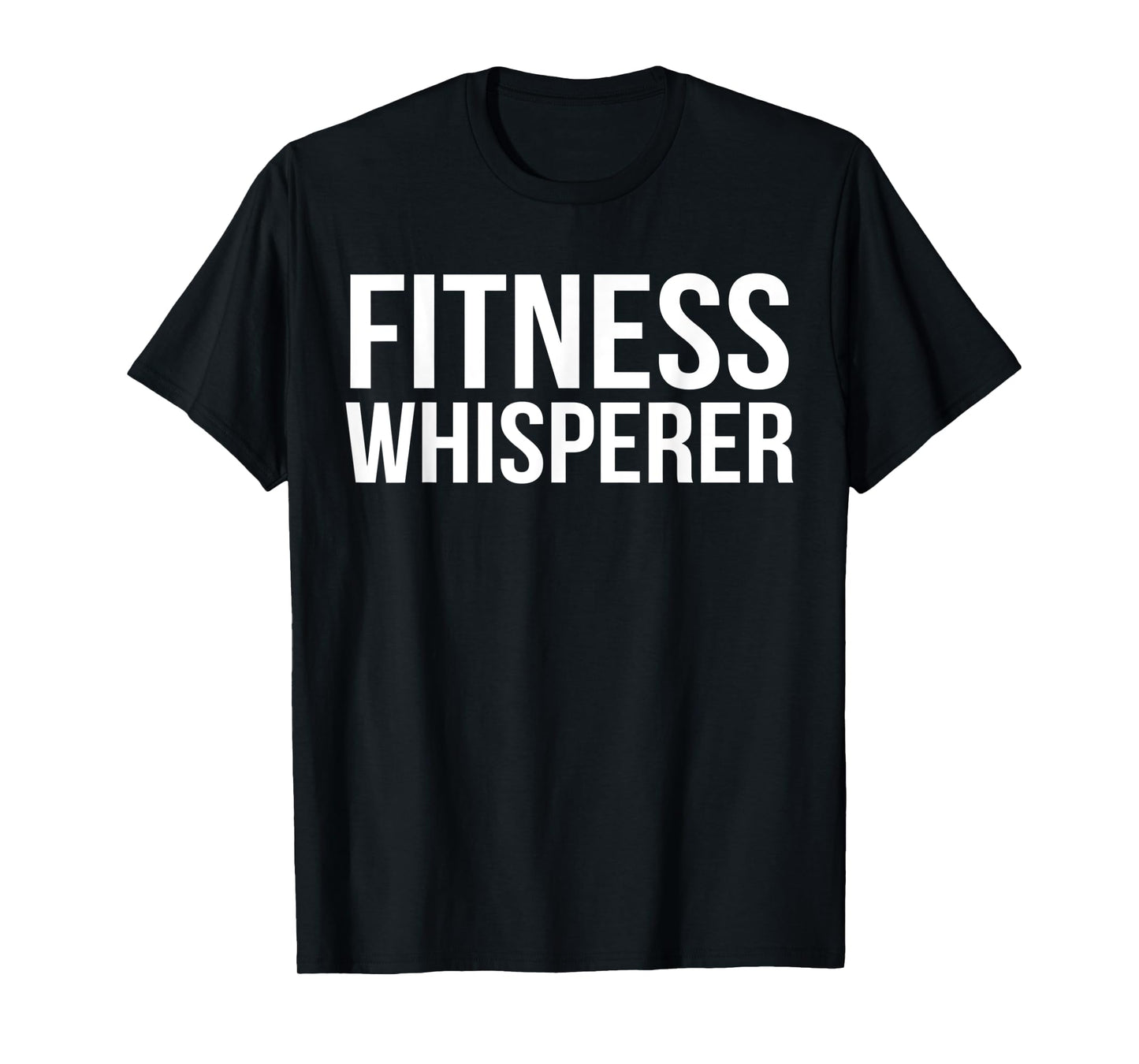 Fitness Whisperer Funny Personal Trainer PT Gym Coach Gift T-Shirt