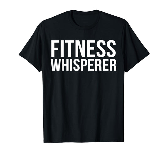 Fitness Whisperer Funny Personal Trainer PT Gym Coach Gift T-Shirt