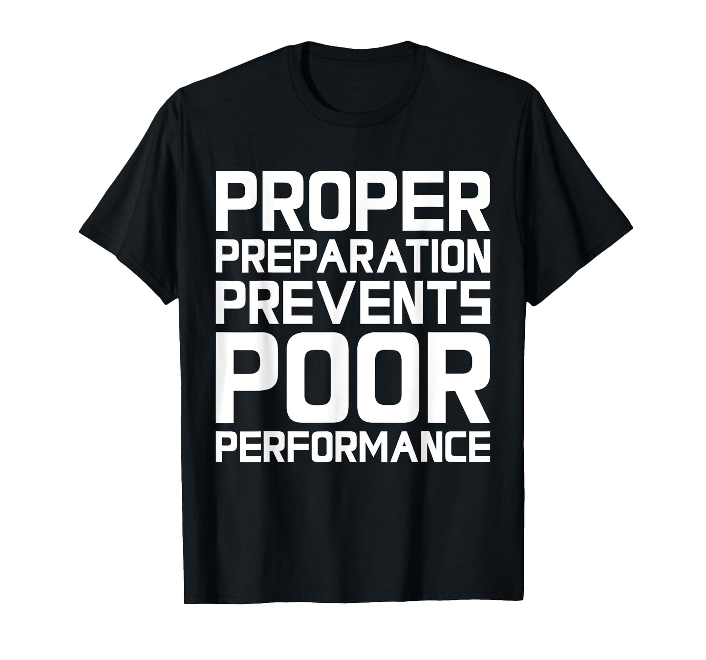 Proper Preparation Prevents Poor Performance - Athlete Gym T-Shirt