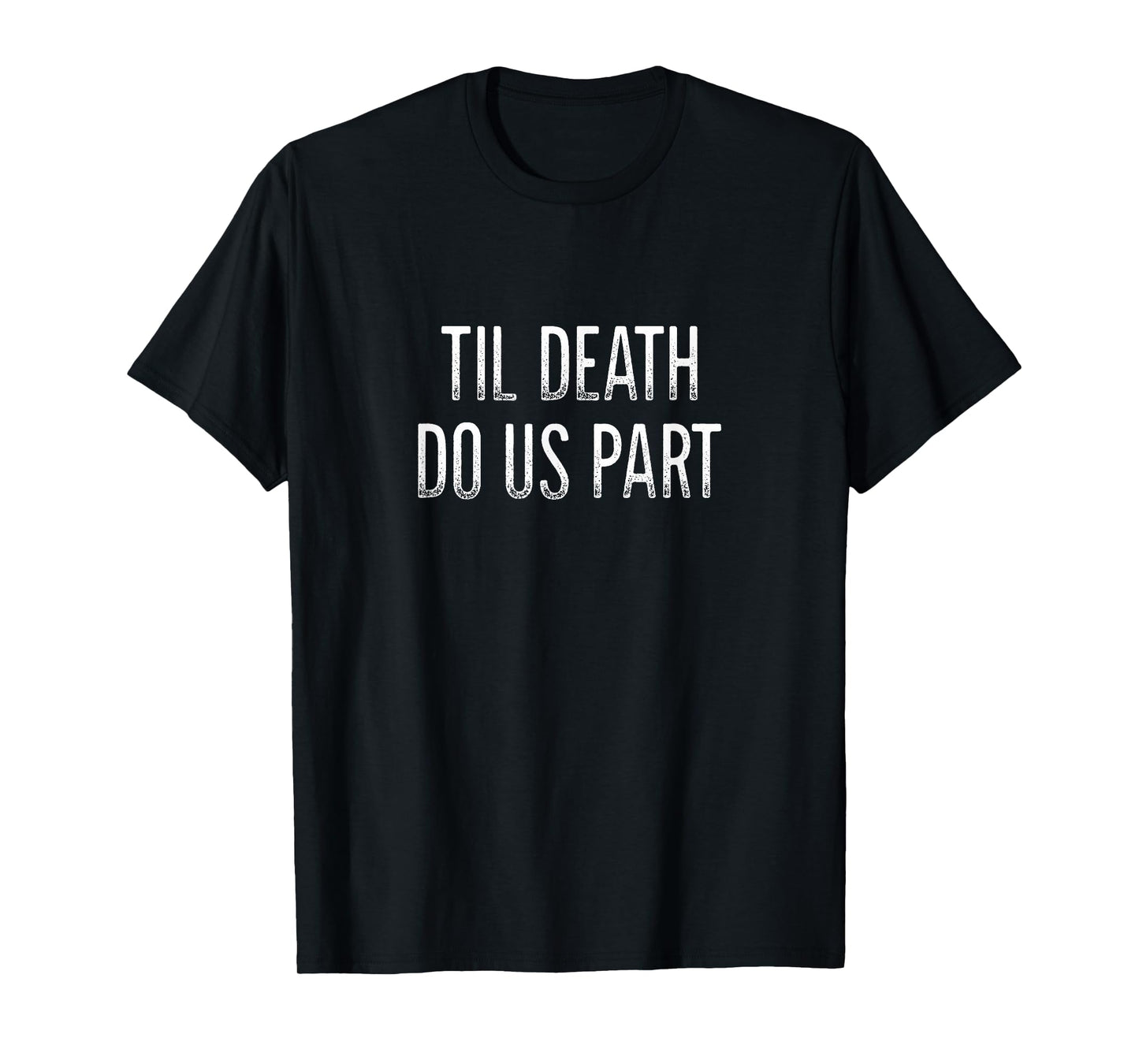 Til Death Do Us Part - Vintage Style - T-Shirt